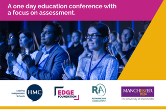 A one day education conference with a focus on assessment sponsored by HMC, Rethinking Assessment and the University of Manchester.
